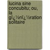 Lucina Sine Concubitu; Ou, La Gï¿½Nï¿½Ration Solitaire door John Hill
