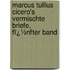 Marcus Tullius Cicero's Vermischte Briefe, Fï¿½Nfter Band
