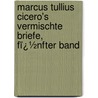 Marcus Tullius Cicero's Vermischte Briefe, Fï¿½Nfter Band door Marcus Tullius Cicero
