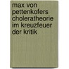Max von Pettenkofers Choleratheorie im Kreuzfeuer der Kritik door Gregor Franziskus Raschke