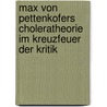 Max von Pettenkofers Choleratheorie im Kreuzfeuer der Kritik by Gregor Franziskus Raschke