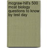 Mcgraw-hill's 500 Mcat Biology Questions To Know By Test Day by Robert Stewart