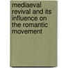 Mediaeval Revival And Its Influence On The Romantic Movement door R.R. Agrawal