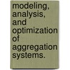 Modeling, Analysis, And Optimization Of Aggregation Systems. door Jung Ha Hong