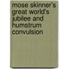Mose Skinner's Great World's Jubilee and Humstrum Convulsion by James E. Brown