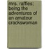 Mrs. Raffles; Being the Adventures of an Amateur Crackswoman