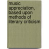 Music Appreciation, Based Upon Methods of Literary Criticism by Clarence Grant Hamilton