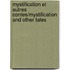 Mystification Et Autres Contes/Mystification and Other Tales