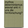 Mythos Determinismus: Wieviel Erkl Rt Uns Die Hirnforschung? by Brigitte Falkenburg