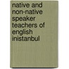 Native And Non-native Speaker Teachers Of English Inistanbul door Ebru Ezberci