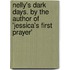 Nelly's Dark Days. by the Author of 'Jessica's First Prayer'