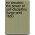 No Excuses: The Power Of Self-Disciplilne (Large Print 16Pt)