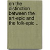 On the Distinction Between the Art-Epic and the Folk-Epic .. door Cornelius Beach Bradley