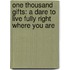 One Thousand Gifts: A Dare To Live Fully Right Where You Are