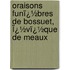 Oraisons Funï¿½Bres De Bossuet, Ï¿½Vï¿½Que De Meaux