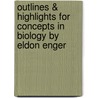 Outlines & Highlights for Concepts in Biology by Eldon Enger by Eldon D. Enger