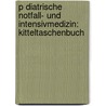 P Diatrische Notfall- Und Intensivmedizin: Kitteltaschenbuch door Thomas Nicolai