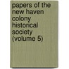 Papers of the New Haven Colony Historical Society (Volume 5) door Hav New Haven Colony Historical Society