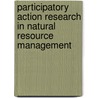 Participatory Action Research In Natural Resource Management door Christian Castellanet