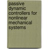 Passive Dynamic Controllers for Nonlinear Mechanical Systems by United States Government