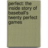 Perfect: The Inside Story Of Baseball's Twenty Perfect Games by James Buckley Jr.