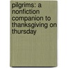 Pilgrims: A Nonfiction Companion to Thanksgiving on Thursday by Natalie Pope Boyce