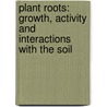 Plant Roots: Growth, Activity and Interactions with the Soil door Peter J. Gregory