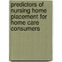 Predictors of Nursing Home Placement for Home Care Consumers