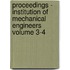 Proceedings - Institution of Mechanical Engineers Volume 3-4