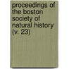 Proceedings Of The Boston Society Of Natural History (V. 23) door Boston Society of Natural History