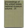 Proceedings of the United States National Museum Volume . 31 by United States National Museum