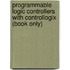 Programmable Logic Controllers With Controllogix (Book Only)