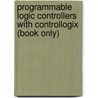 Programmable Logic Controllers With Controllogix (Book Only) door Jon Stennerson