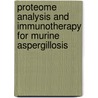 Proteome Analysis and Immunotherapy for Murine Aspergillosis by Ashok Chaturvedi