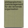 Pädagogisches Zielmanagement für die lernende Organisation by Gabriel Dalferth