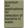 Quantum Dot Applications For Detection Of Bacteria In Water. door Sara Sadae Kuwahara