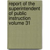 Report of the Superintendent of Public Instruction Volume 31 door Michigan. Dept. Of Instruction