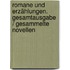 Romane Und Erzählungen. Gesamtausgabe / Gesammelte Novellen