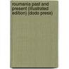 Roumania Past and Present (Illustrated Edition) (Dodo Press) door James Samuelson