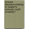 Shared Decision-making In Hawai'i's Schools: Myth Orreality? door Sylvia Hara-Nielsen