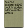 Science Explorer C2009 Book H Student Edition Earth's Waters door Michael J. Padilla