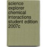 Science Explorer Chemical Interactions Student Edition 2007c