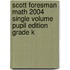 Scott Foresman Math 2004 Single Volume Pupil Edition Grade K