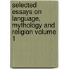 Selected Essays on Language, Mythology and Religion Volume 1 door Friedrich Max M�Ller