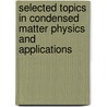 Selected Topics In Condensed Matter Physics And Applications door W.E. Alnaser