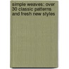 Simple Weaves: Over 30 Classic Patterns and Fresh New Styles door Tina Ignell