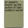 Sir Jasper's Tenant, by the Author of 'Lady Audley's Secret' by Mary Elizabeth Braddon