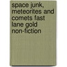 Space Junk, Meteorites and Comets Fast Lane Gold Non-Fiction door Nicholas Brasch