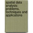 Spatial Data Analysis: Problems, Techniques And Applications