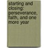 Starting and Closing: Perseverance, Faith, and One More Year